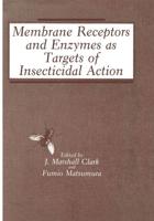 Membrane Receptors and Enzymes as Targets of Insecticidal Action