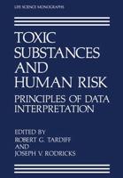 Toxic Substances and Human Risk : Principles of Data Interpretation