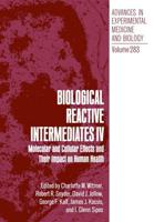 Biological Reactive Intermediates IV : Molecular and Cellular Effects and Their Impact on Human Health