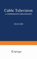 Cable Television: A Comprehensive Bibliography