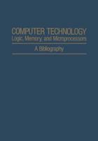 Computer Technology: Logic, Memory, and Microprocessors : A Bibliography
