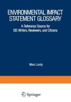 Environmental Impact Statement Glossary : A Reference Source for EIS Writers, Reviewers, and Citizens