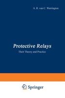 Protective Relays : Their Theory and Practice Volume One