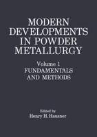 Modern Developments in Powder Metallurgy Volume 1 Fundamentals and Methods