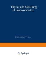 Physics and Metallurgy of Superconductors / Metallovedenie, Fiziko-Khimiya I Metallozipika Sverkhprovodnikov / -: Proceedings of the Second and Third