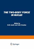The Two-Body Force in Nuclei: Proceedings of the Symposium on the Two-Body Force in Nuclei Held at Gull Lake, Michigan, September 7 10, 1971