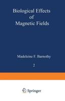 Biological Effects of Magnetic Fields: Volume 2