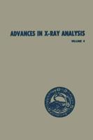 Advances in X-Ray Analysis: Volume 4 Proceedings of the Ninth Annual Conference on Application of X-Ray Analysis Held August 10-12 1960