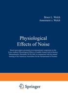 Physiological Effects of Noise: Based Upon Papers Presented at an International Symposium on the Extra-Auditory Physiological Effects of Audible Sound