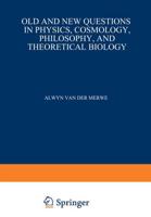 Old and New Questions in Physics, Cosmology, Philosophy, and Theoretical Biology: Essays in Honor of Wolfgang Yourgrau