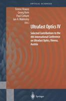 Ultrafast Optics IV: Selected Contributions to the 4th International Conference on Ultrafast Optics, Vienna, Austria
