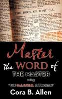 Master the WORD of THE MASTER: using "THE M.A.S.T.E.R. APPROACH"