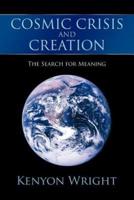 Cosmic Crisis and Creation: The Search for Meaning