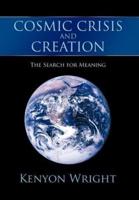 Cosmic Crisis and Creation: The Search for Meaning