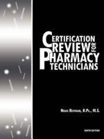 Certification Review for Pharmacy Technicians: Ninth Edition