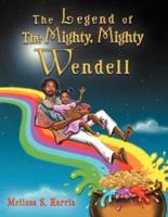 The Legend of The Mighty, Mighty Wendell