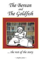 The Berean and the Goldfish: ... the Rest of the Story
