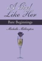 A Girl Like Her: Bare Beginnings