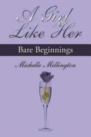 A Girl Like Her: Bare Beginnings