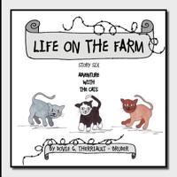 Life on the Farm - Adventure with the Cats: Story Six