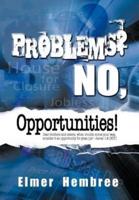 Problems? No, Opportunities!
