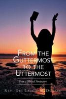 From the Guttermost to the Uttermost: From a Biblical Perspective