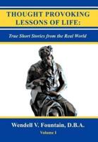 Thought Provoking Lessons of Life: True Short Stories from the Real World