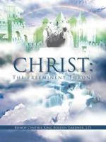 CHRIST: The Pre Eminent Throne