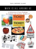 Math Is All Around Us: A Collection of Story Problems for Students and Teachers, Grades 5-7