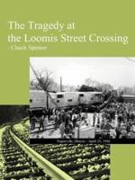 The Tragedy at the Loomis Street Crossing