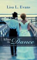 After the Dance:  60 Real Life Tips to Help You Create a Healthy and Happy Marriage