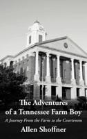The Adventures of a Tennessee Farm Boy: A Journey from the Farm to the Courtroom