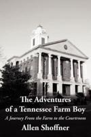 The Adventures of a Tennessee Farm Boy: A Journey from the Farm to the Courtroom