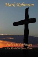 Make the Confession: I Am Healed In Jesus Name!