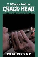 I Married a Crack Head: Living with Crack Cocaine