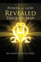 THE  POWER  OF  GOD REVEALED THROUGH MAN