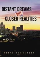 Distant Dreams But Closer Realities