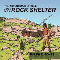 The Adventures of Kele: Boy of the Rock Shelter