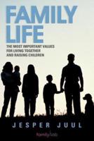 Family Life: The Most Important Values for Living Together and Raising Children