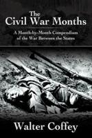 The Civil War Months: A Month-By-Month Compendium of the War Between the States