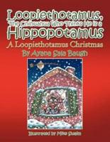 Loopiethotamus, the Chihuahua Who Thinks He Is a Hippopotamus: A Loopiethotamus Christmas