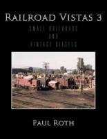 Railroad Vistas 3: SMALL RAILROADS AND VINTAGE DIESELS