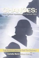 Changes: From Spiritual Hopelessness to Spiritual Hope: One Woman's Search for God: The Discovery