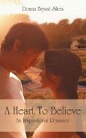 A Heart to Believe: An Inspirational Romance
