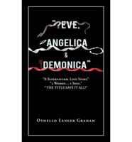 "Eve, Angelica & Demonica"