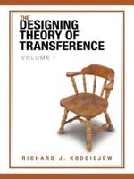 THE DESIGNING THEORY OF TRANSFERENCE: Volume I