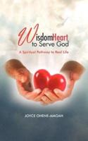 Wisdom Heart to Serve God: A Spiritual Pathway to Real Life