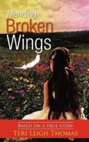 Mending Broken Wings: Based on a True Story