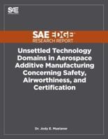 Unsettled Technology Domains in Aerospace Additive Manufacturing Concerning Safety, Airworthiness, and Certification