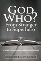 God Who? From Stranger to Superhero